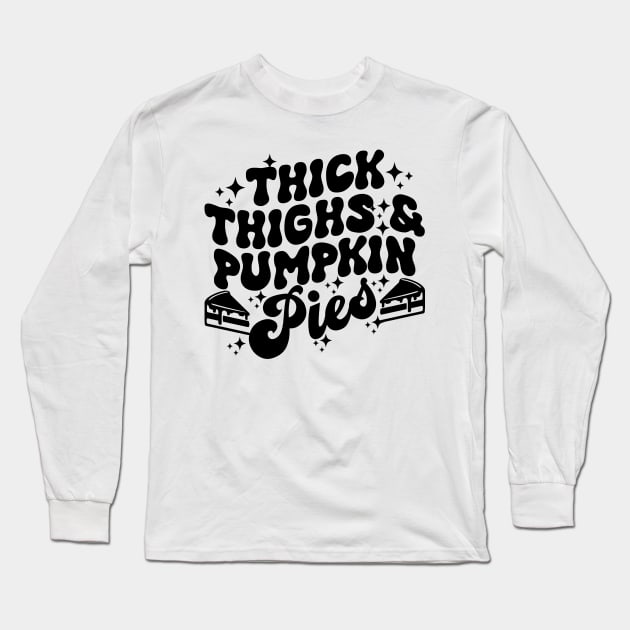 Thick Thighs Pumpkin Pies Autumn Thanksgiving Groovy Retro Long Sleeve T-Shirt by Giftyshoop